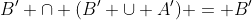 B' \cap (B' \cup A') = B'