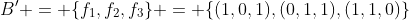 B' = \{f_1,f_2,f_3\} = \{(1,0,1),(0,1,1),(1,1,0)\}