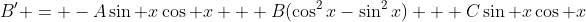 B' = -A\sin x\cos x + B(\cos^2x-\sin^2x) + C\sin x\cos x