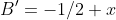 B'=-1/2 x