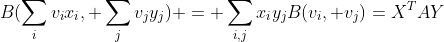 B(\sum_iv_ix_i, \sum_jv_jy_j) = \sum_{i,j}x_iy_jB(v_i, v_j)=X^TAY