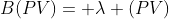 B(PV)= \lambda (PV)