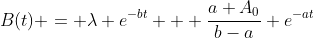 B(t) = \lambda e^{-bt} + \frac{a A_0}{b-a} e^{-at}