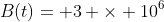 B(t)= 3 \times 10^6