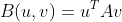 B(u,v)=u^TAv