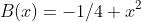 B(x)=-1/4 x^2