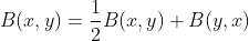 B(x,y)=\frac{1}{2}B(x,y)+B(y,x)