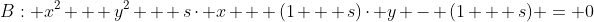 B: x^2 + y^2 + s\cdot x + (1 + s)\cdot y - (1 + s) = 0