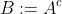 B:=A^c