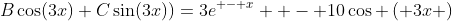 B\cos(3x)+C\sin(3x))=3e^{ - x}  - 10\cos \left( {3x} \right)