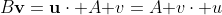 B\mathbf{v=u}\cdot A\mathbf v=A\mathbf v\cdot\mathbf u