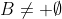 B\not= \emptyset