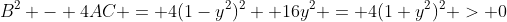 B^2 - 4AC = 4(1-y^2)^2+ 16y^2 = 4(1+y^2)^2 > 0