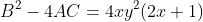 B^2-4AC=4xy^2(2x+1)
