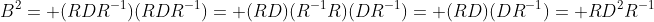 B^2= (RDR^{-1})(RDR^{-1})= (RD)(R^{-1}R)(DR^{-1})= (RD)(DR^{-1})= RD^2R^{-1}