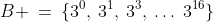 B \:=\:\{3^0,\:3^1,\:3^3,\:\hdots\:3^{16}\}