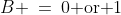 B \:=\:0\text{ or }1