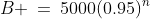 B \:=\:5000(0.95)^n