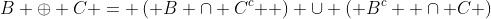 B \oplus C = \left( {B \cap C^c } \right) \cup \left( {B^c  \cap C} \right)