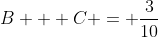 B + C = \frac{3}{10}
