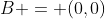 B = (0,0)