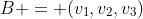 B = (v_1,v_2,v_3)