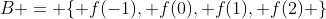 B = \{ f(-1), f(0), f(1), f(2) \}
