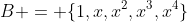 B = \{1,x,x^2,x^3,x^4\}
