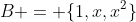 B = \{1,x,x^2\}