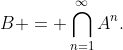 B = \bigcap_{n=1}^{\infty}A^n.