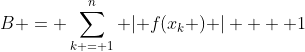 B = \sum\limits_{k = 1}^n {\left| {f(x_k )} \right|}  + 1