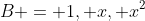 B = {1, x, x^2}