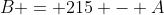 B = 215 - A