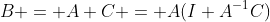 B = A+C = A(I+A^{-1}C)