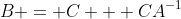 B = C + CA^{-1}