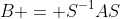 B = S^{-1}AS