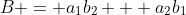 B = a_1b_2 + a_2b_1