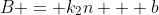 B = k_2n + b