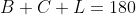 B+C+L=180