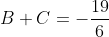 B+C=-\frac{19}{6}