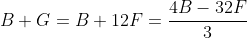 B+G=B+12F=\frac{4B-32F}{3}