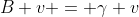 B v = \gamma v