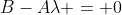 B-A\lambda = 0