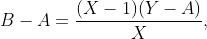 B-A=\frac{(X-1)(Y-A)}{X},