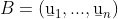 B=(\b{u}_1,...,\b{u}_n)