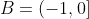 B=(-1,0]