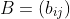 B=(b_{ij})