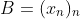 B=(x_n)_n