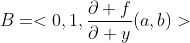B=<0,1,\frac{\partial f}{\partial y}(a,b)>