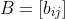 B=[b_{ij}]